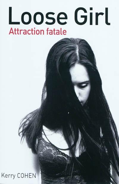 Loose girl : attraction fatale