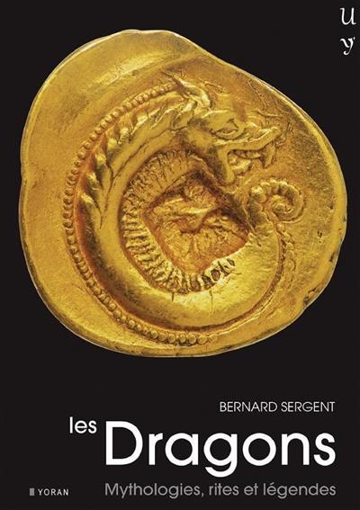 Les dragons : mythologies, rites et légendes