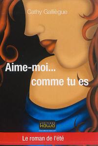 Aime-moi... comme tu es