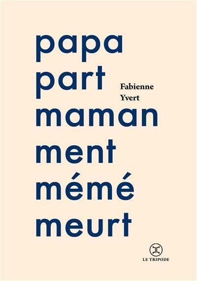 Papa part, maman ment, mémé meurt