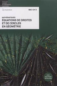 Mathématiques : équations de droites et de cercles en géométrie : bac-ch 3