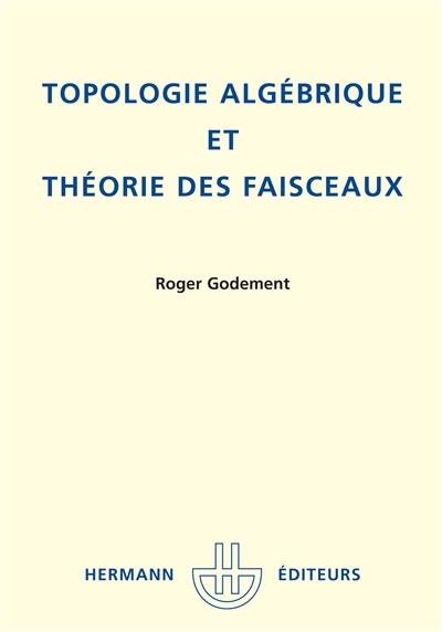 Topologie algébrique et théorie des faisceaux