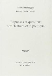 Réponses et questions sur l'histoire et la politique : Martin Heidegger interrogé par Der Spiegel