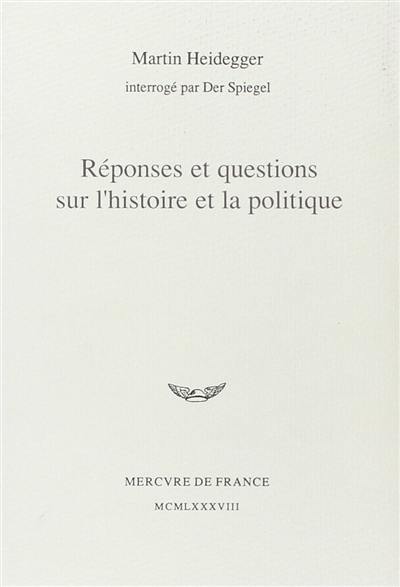 Réponses et questions sur l'histoire et la politique : Martin Heidegger interrogé par Der Spiegel