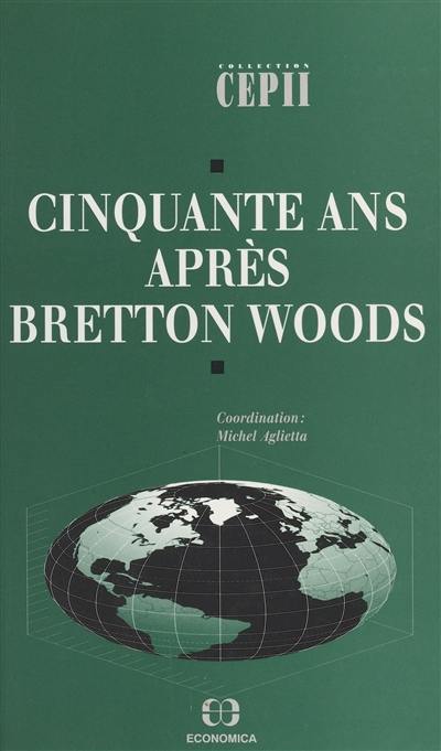 Cinquante ans après Bretton Woods