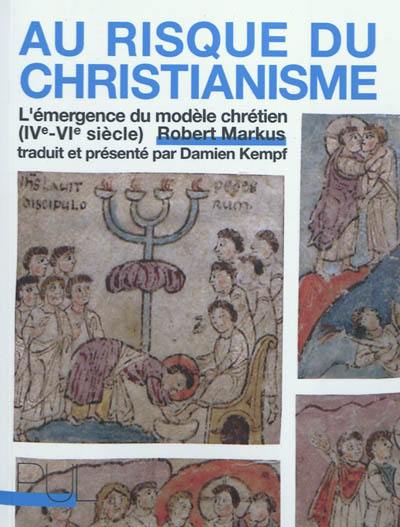 Au risque du christianisme : l'émergence du modèle chrétien (IVe-VIe siècle)