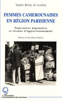 Femmes camerounaises en région parisienne : trajectoires migratoires et réseaux d'approvisionnement