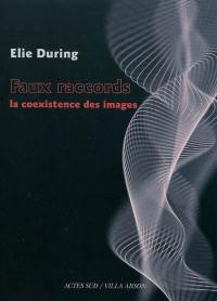 Faux raccords : la coexistence des images