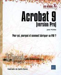 Acrobat 9 (version Pro) pour PC-Mac : pour qui, pourquoi et comment fabriquer un PDF ?