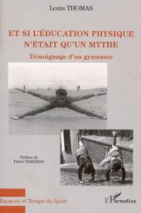 Et si l'éducation physique n'était qu'un mythe ! : témoignage d'un gymnaste