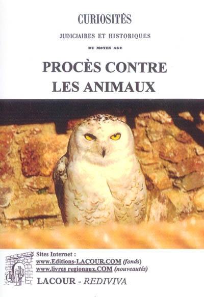 Curiosités judiciaires et historiques du Moyen Age : procès contre les animaux