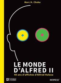 Le monde d'Alfred II : 40 ans d'affiches d'Alfred Halasa