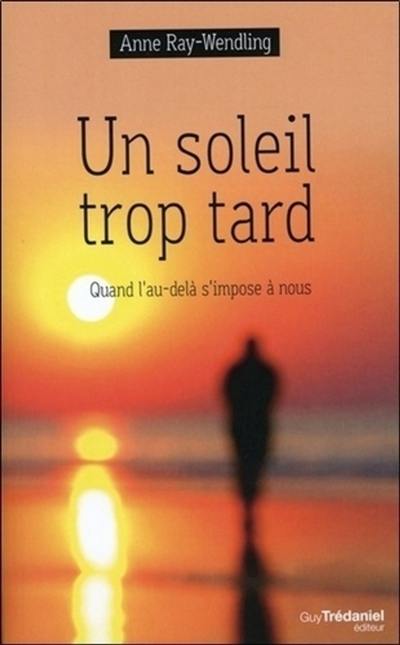 Un soleil trop tard : quand l'au-delà s'impose à nous