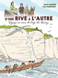 D'une rive à l'autre : voyage au coeur de l'âge du bronze