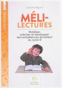 Méli-lectures : mobiliser, préciser et développer ses compétences de lecteur au cycle 3