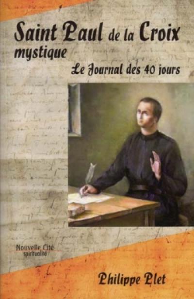 Saint Paul de la croix mystique : le journal des 40 jours