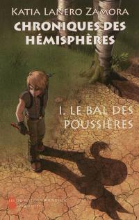 Chroniques des hémisphères. Vol. 1. Le bal des poussières