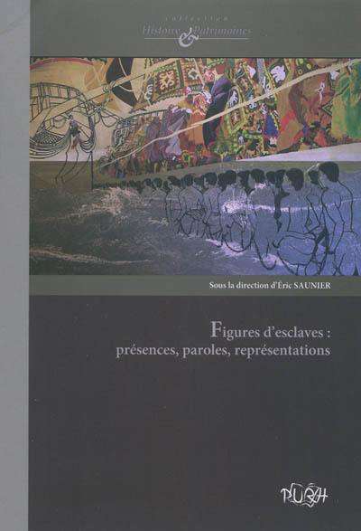 Figures d'esclaves : présences, paroles, représentations