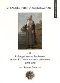 Mélanges d'histoire de Blagnac. Vol. 2. La longue marche des femmes au travail, à l'école et dans la citoyenneté, 1800-1950