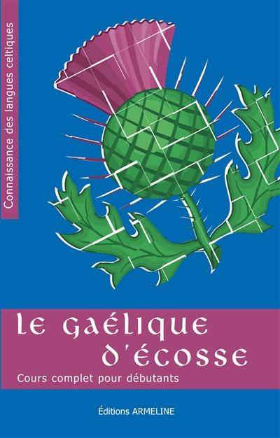 Le gaélique d'Ecosse : cours complet pour débutants