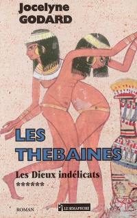 Les Thébaines. Vol. 6. Les dieux indélicats