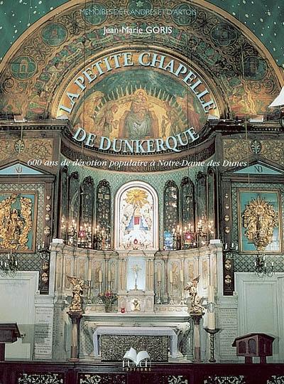 La petite chapelle de Dunkerque : 600 ans de dévotion populaire à Notre-Dame des Dunes