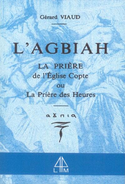 L'Agbiah : la prière de l'Eglise copte ou La prière des heures