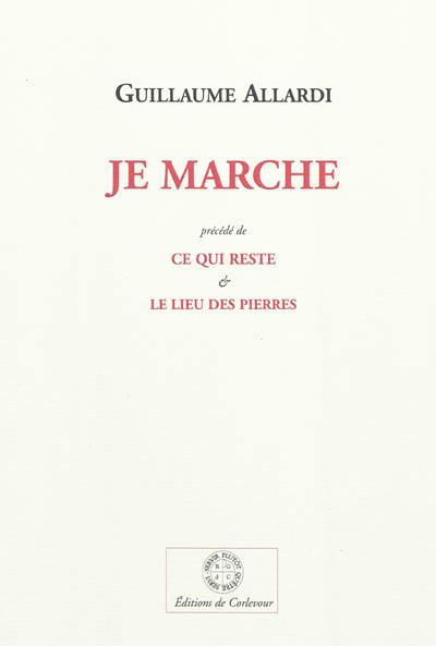 Je marche. Ce qui reste. Le lieu des pierres