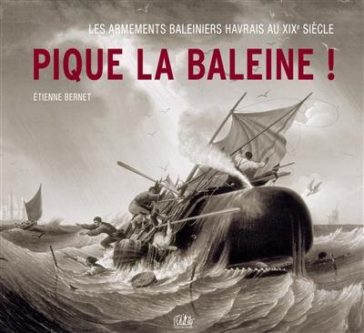 Pique la baleine ! : les armements baleiniers havrais au XIXe siècle