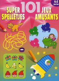 101 super jeux amusants : 4-5 ans. 101 super Spelletjes : 4-5 Jaar