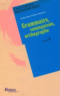 Grammaire, conjugaison, orthographe, cycle 3