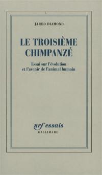 Le troisième chimpanzé : essai sur l'évolution et l'avenir de l'animal humain