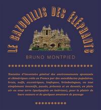 Le gazouillis des éléphants : tentative d'inventaire général des environnements spontanés et chimériques créés en France par des autodidactes populaires, bruts, naïfs, excentriques (...) pour le plaisir de leurs auteurs et de quelques amateurs de passage