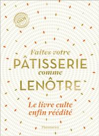 Faites votre pâtisserie comme Lenôtre