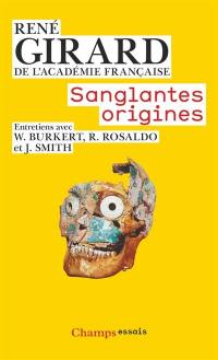 Sanglantes origines : entretiens avec Walter Burkert, Renato Rosaldo et Jonathan Z. Smith