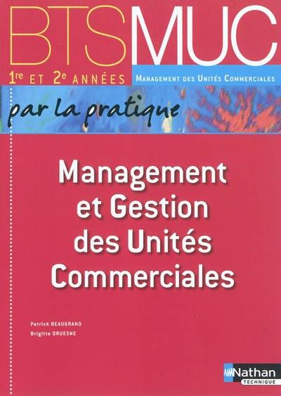 Management et gestion des unités commerciales par la pratique, BTS MUC 1re et 2e années