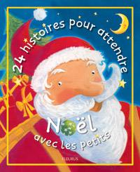 24 histoires pour attendre Noël avec les petits