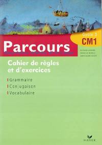 Parcours, obsevation réfléchie de la langue, CM1 cycle 3 : cahier de règles et d'exercises, grammaire, conjugaison, vocabulaire