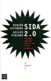 Sida 2.0 : 1981-2011 : 30 ans de regards croisés : 30 ans = 30 millions de morts du sida