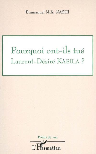 Pourquoi ont-ils tué Laurent-Désiré Kabila ?