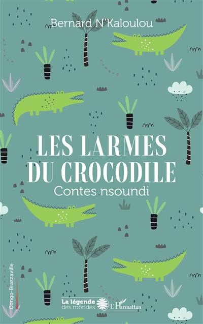 Les larmes du crocodile : contes nsoundi : Congo-Brazzaville