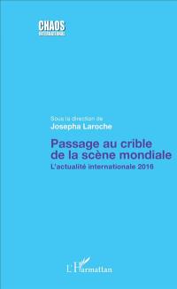 Passage au crible de la scène mondiale : l'actualité internationale 2016