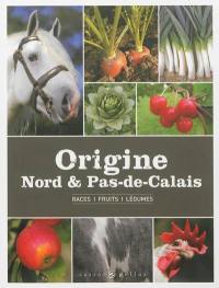 Origine Nord & Pas-de-Calais : races, fruits, légumes