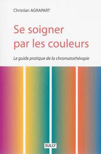 Se soigner par les couleurs : guide pratique de chromatothérapie