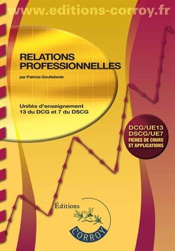 Relations professionnelles : unités d'enseignement 13 du DCG et 7 du DSCG : fiches de cours et applications