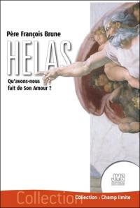 Hélas : qu'avons-nous fait de Son amour ?