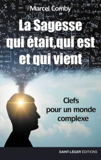 La sagesse qui était, qui est et qui vient : clefs pour un monde complexe