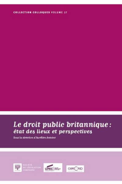 Le droit public britannique : état des lieux et perspectives : actes du colloque du 14 novembre 2014