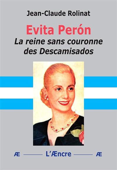 Evita Peron, la reine sans couronne des Descamisados