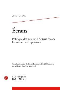 Revue Ecrans, n° 6. Politique des auteurs : lectures contemporaines. Auteur theory